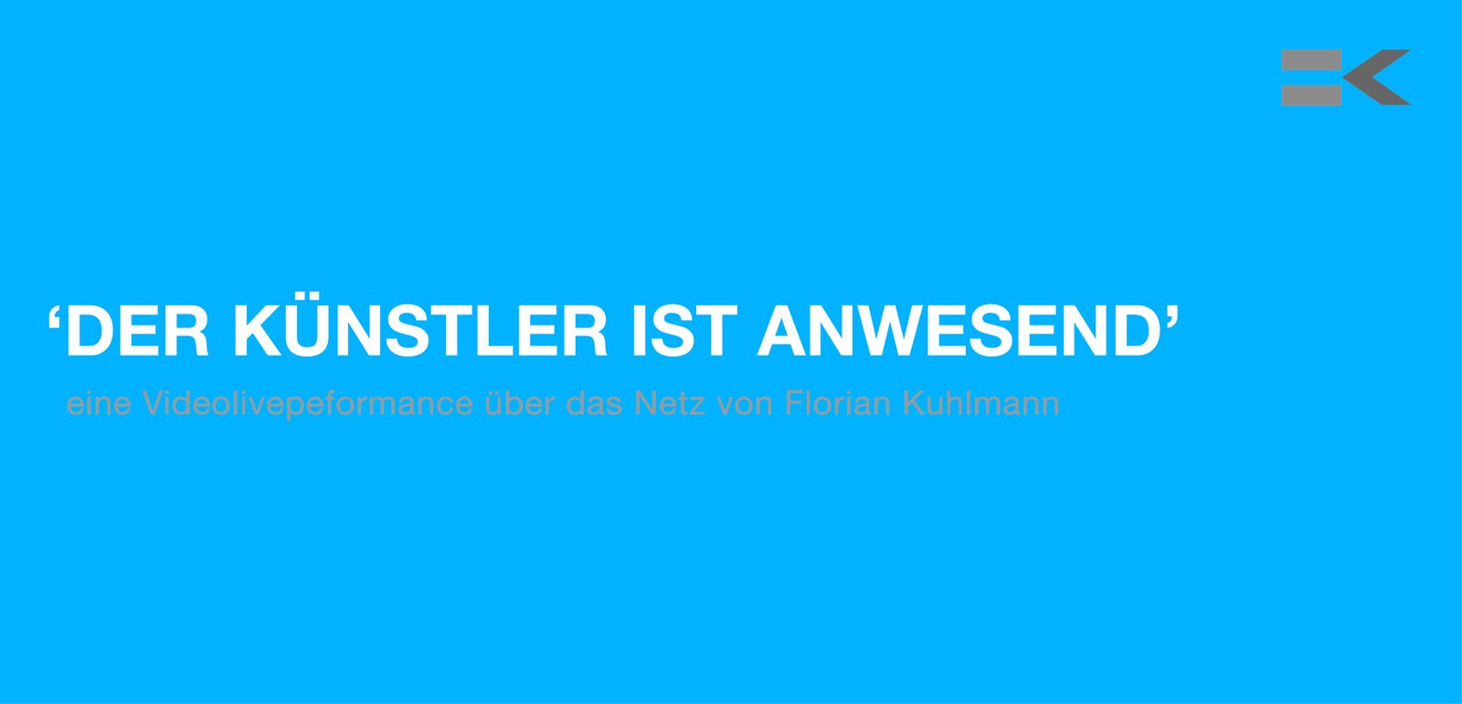 The invitation card: 'DER KÜNSTLER IST ANWESEND' on a cyan ground